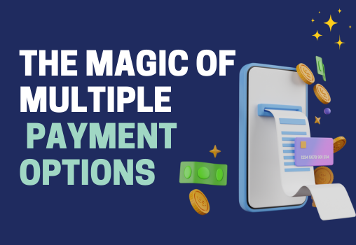 The Magic of Multiple payment Options Featured Image
